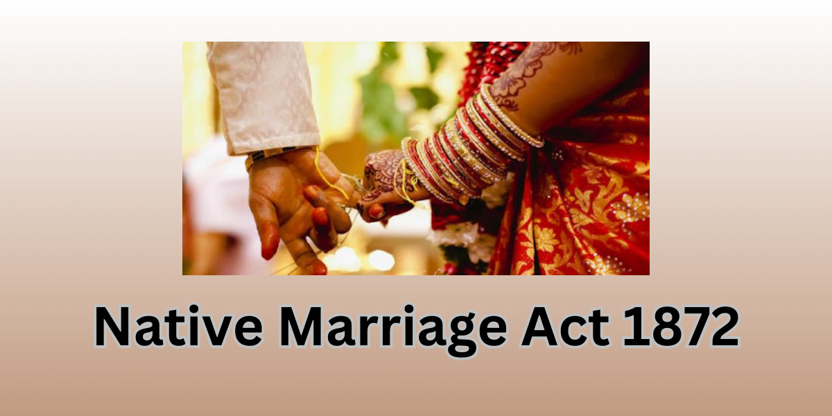 You are currently viewing Native Marriage Act 1872