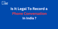 Read more about the article Is It Legal To Record a Phone Conversation In India